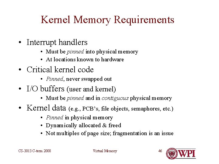 Kernel Memory Requirements • Interrupt handlers • Must be pinned into physical memory •