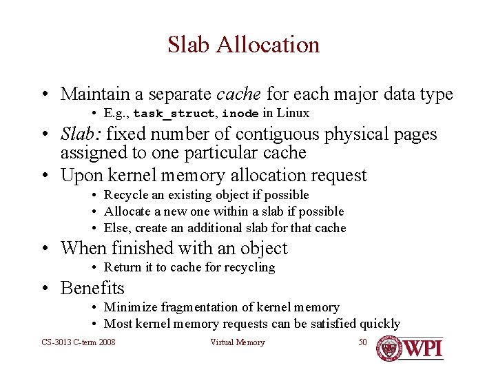 Slab Allocation • Maintain a separate cache for each major data type • E.
