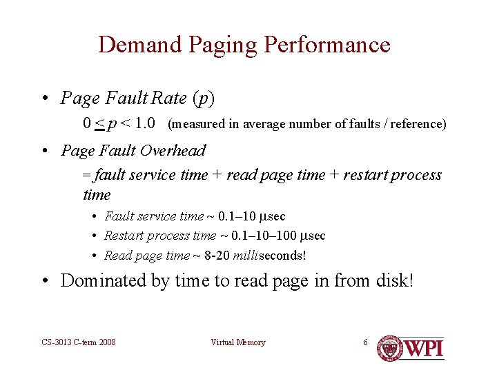 Demand Paging Performance • Page Fault Rate (p) 0 < p < 1. 0