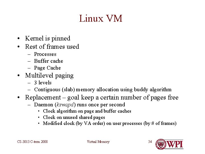 Linux VM • Kernel is pinned • Rest of frames used – Processes –