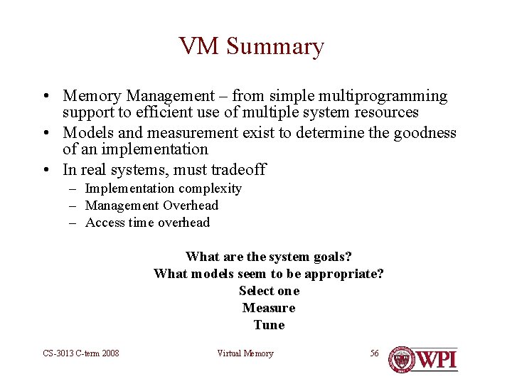 VM Summary • Memory Management – from simple multiprogramming support to efficient use of