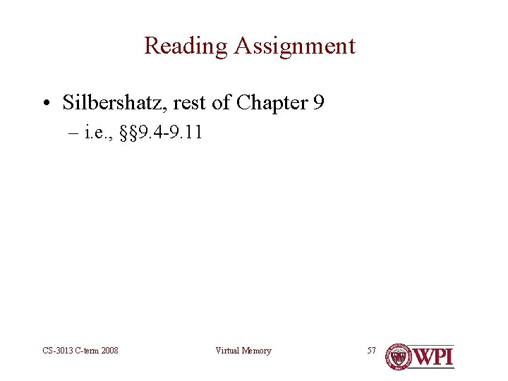 Reading Assignment • Silbershatz, rest of Chapter 9 – i. e. , §§ 9.