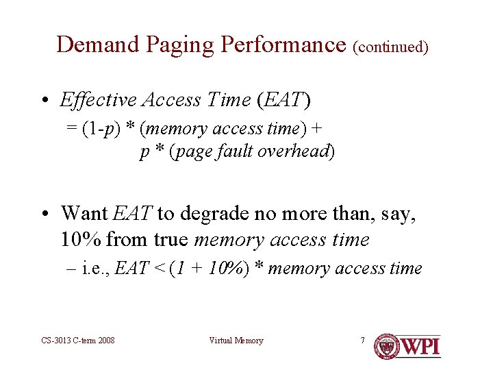 Demand Paging Performance (continued) • Effective Access Time (EAT) = (1 -p) * (memory