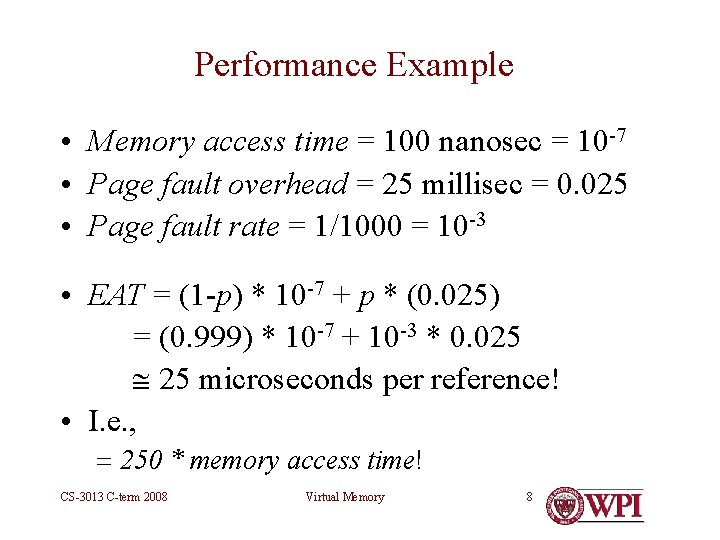 Performance Example • Memory access time = 100 nanosec = 10 -7 • Page