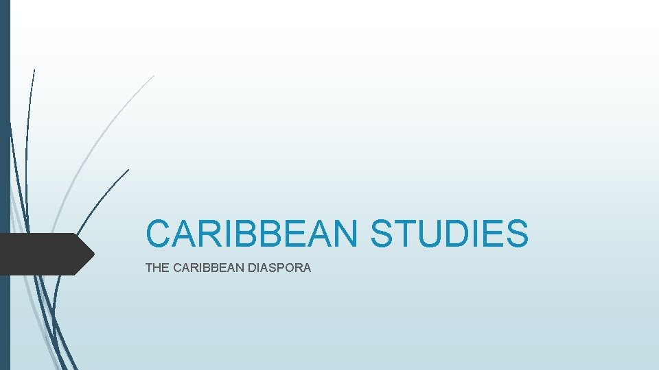 CARIBBEAN STUDIES THE CARIBBEAN DIASPORA 