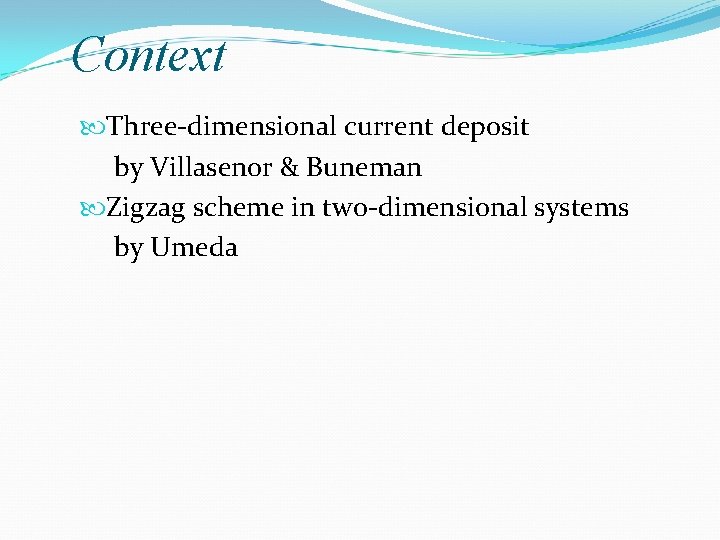 Context Three-dimensional current deposit by Villasenor & Buneman Zigzag scheme in two-dimensional systems by