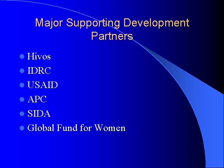 Major Supporting Development Partners l Hivos l IDRC l USAID l APC l SIDA