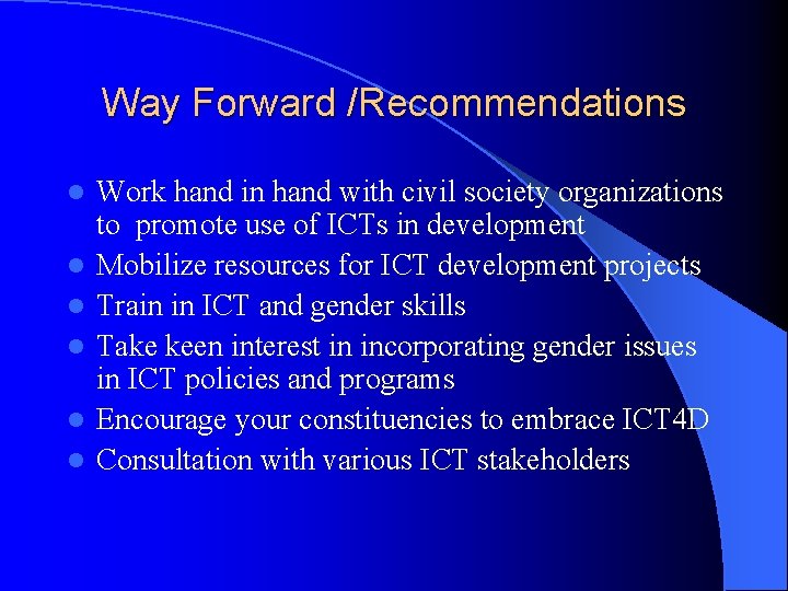 Way Forward /Recommendations l l l Work hand in hand with civil society organizations