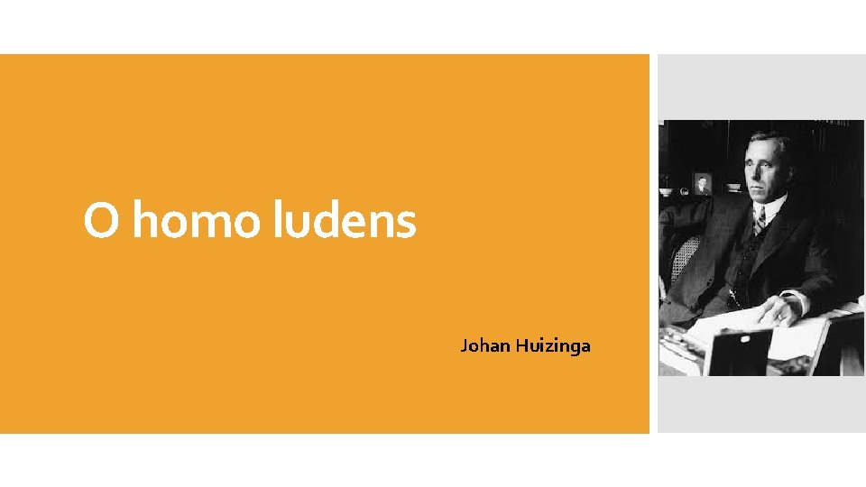 O homo ludens Johan Huizinga 