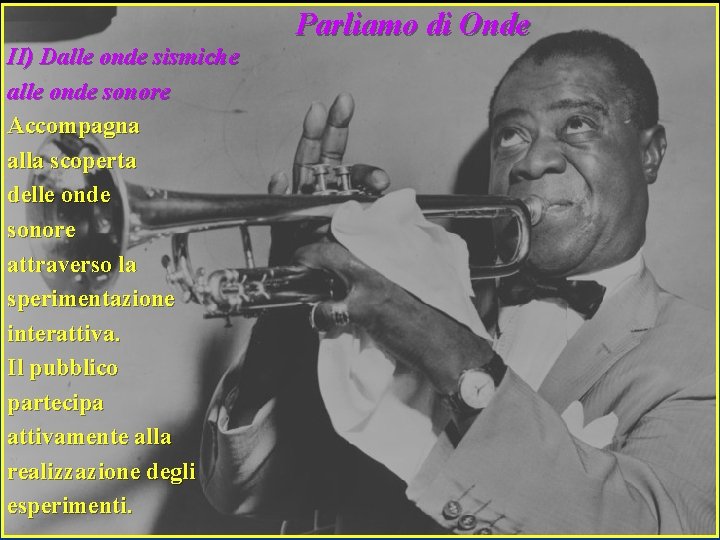 Parliamo di Onde II) Dalle onde sismiche alle onde sonore Accompagna alla scoperta delle
