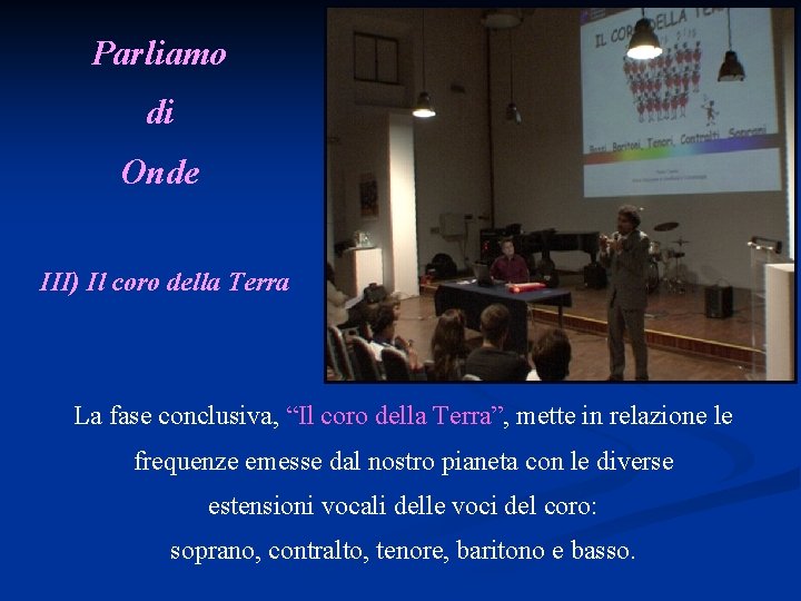 Parliamo di Onde III) Il coro della Terra La fase conclusiva, “Il coro della