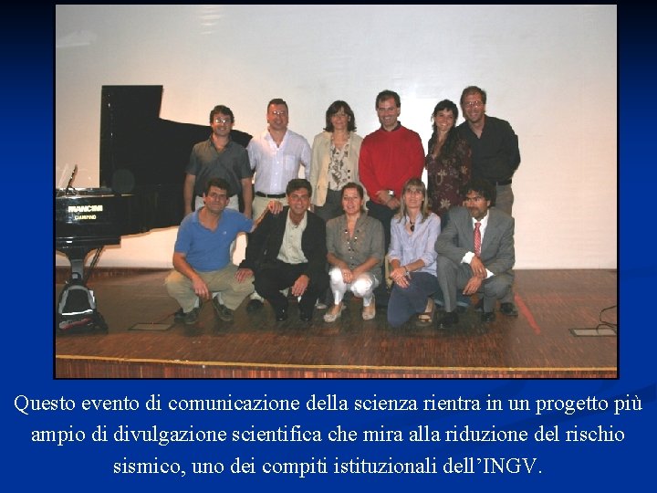 Questo evento di comunicazione della scienza rientra in un progetto più ampio di divulgazione