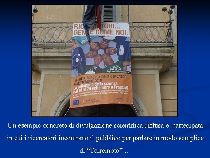 Un esempio concreto di divulgazione scientifica diffusa e partecipata in cui i ricercatori incontrano