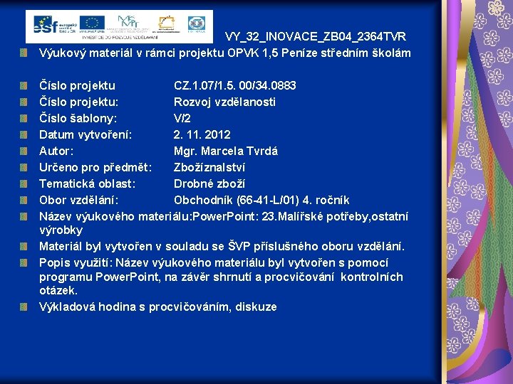 VY_32_INOVACE_ZB 04_2364 TVR Výukový materiál v rámci projektu OPVK 1, 5 Peníze středním školám