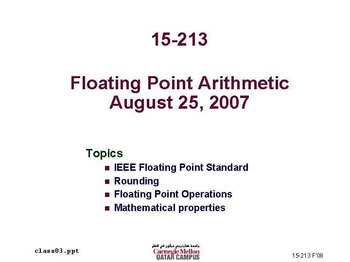 15 -213 Floating Point Arithmetic August 25, 2007 Topics n n class 03. ppt