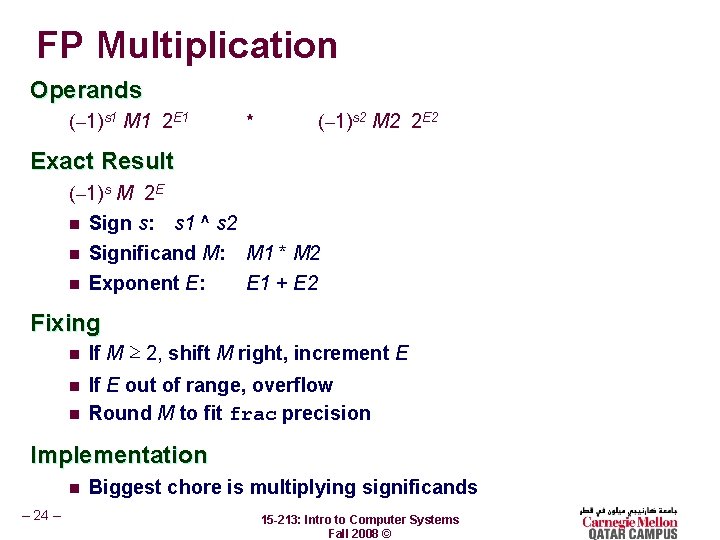 FP Multiplication Operands (– 1)s 1 M 1 2 E 1 * (– 1)s