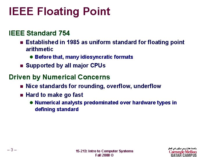 IEEE Floating Point IEEE Standard 754 n Established in 1985 as uniform standard for