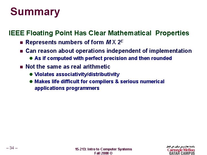 Summary IEEE Floating Point Has Clear Mathematical Properties n Represents numbers of form M