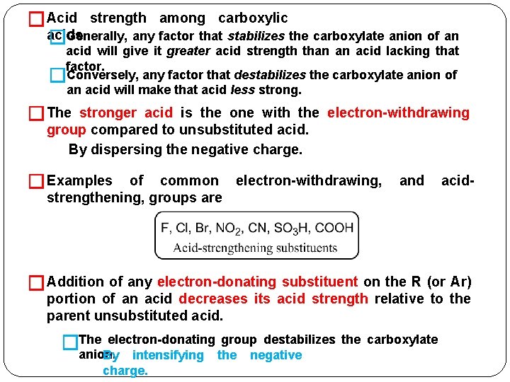 �Acid strength among carboxylic acids. �Generally, any factor that stabilizes the carboxylate anion of