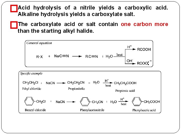 hydrolysis of a nitrile yields a carboxylic �Acid Alkaline hydrolysis yields a carboxylate salt.