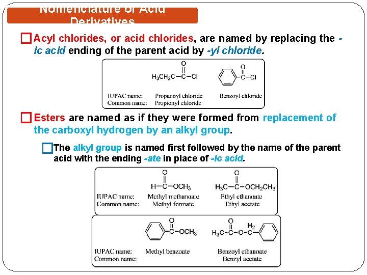 Nomenclature of Acid Derivatives � Acyl chlorides, or acid chlorides, are named by replacing