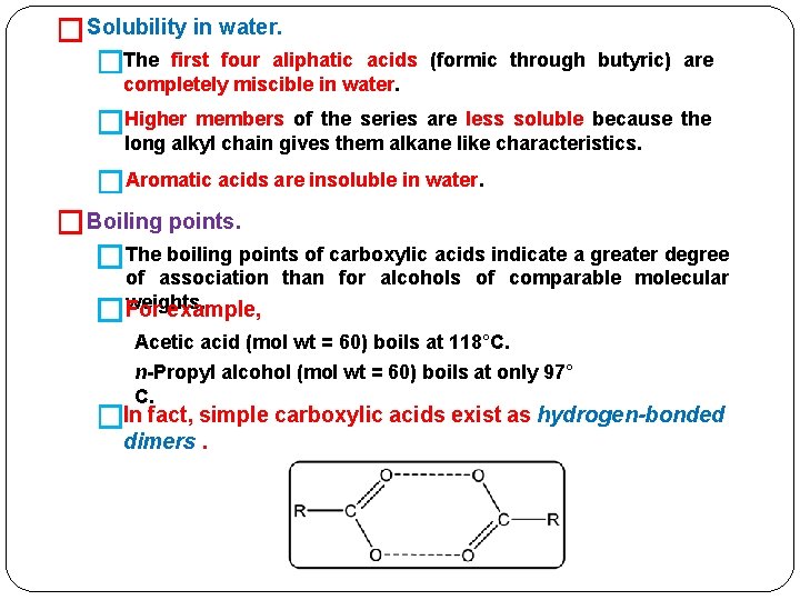 � Solubility in water. �The first four aliphatic acids (formic through butyric) are completely
