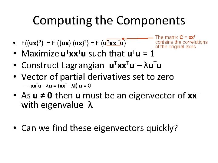 Computing the Components • E((ux)2) = E ((ux)T) = E (u. Txx Tu) The