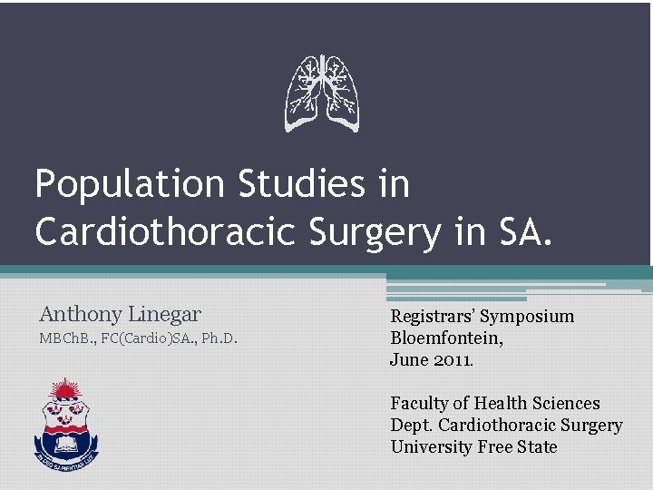 Population Studies in Cardiothoracic Surgery in SA. Anthony Linegar MBCh. B. , FC(Cardio)SA. ,