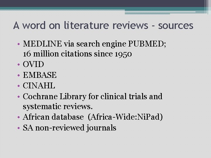 A word on literature reviews - sources • MEDLINE via search engine PUBMED; 16