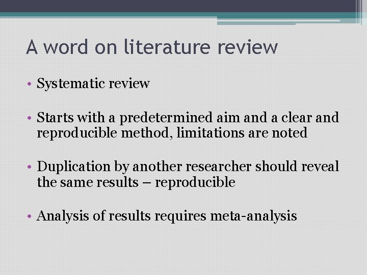 A word on literature review • Systematic review • Starts with a predetermined aim