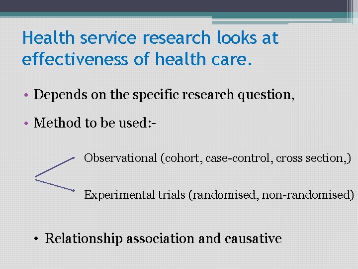 Health service research looks at effectiveness of health care. • Depends on the specific