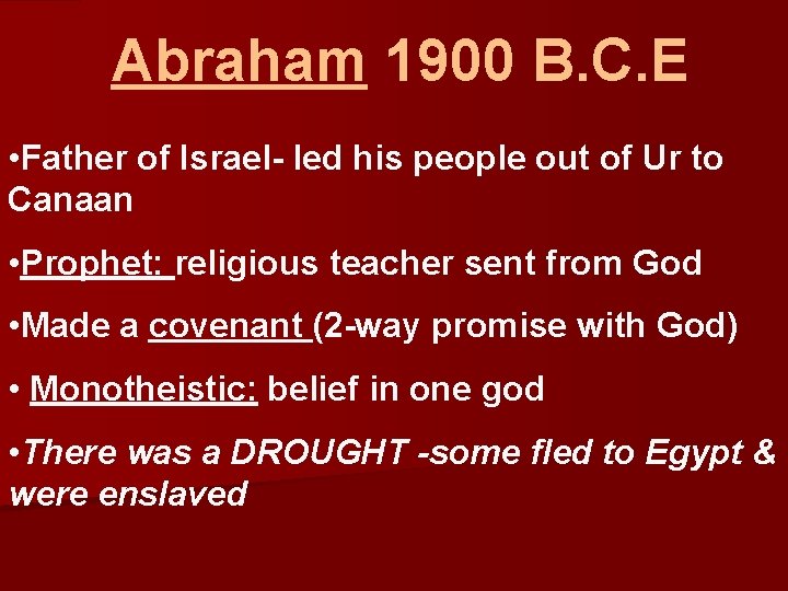 Abraham 1900 B. C. E • Father of Israel- led his people out of