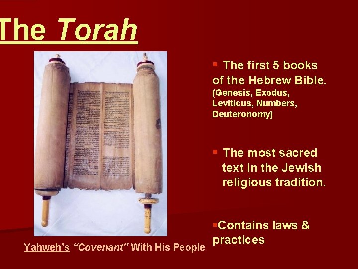 The Torah § The first 5 books of the Hebrew Bible. (Genesis, Exodus, Leviticus,