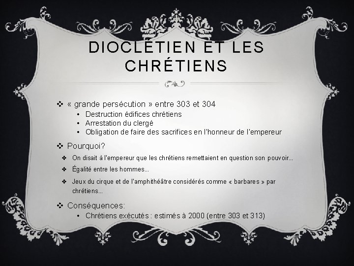 DIOCLÉTIEN ET LES CHRÉTIENS v « grande persécution » entre 303 et 304 •