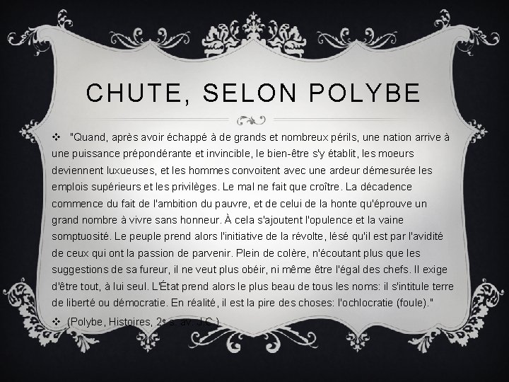 CHUTE, SELON POLYBE v "Quand, après avoir échappé à de grands et nombreux périls,