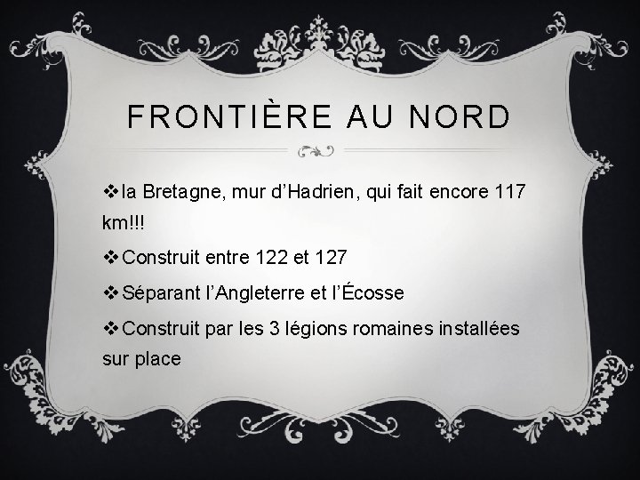 FRONTIÈRE AU NORD v la Bretagne, mur d’Hadrien, qui fait encore 117 km!!! v