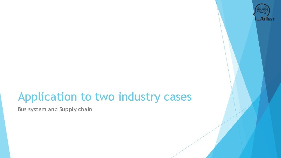 Application to two industry cases Bus system and Supply chain 