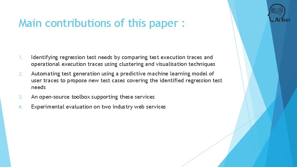 Main contributions of this paper : 1. Identifying regression test needs by comparing test