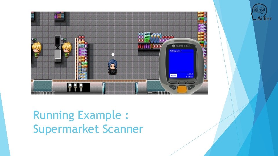 Running Example : Supermarket Scanner 