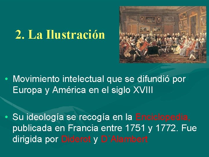 2. La Ilustración • Movimiento intelectual que se difundió por Europa y América en