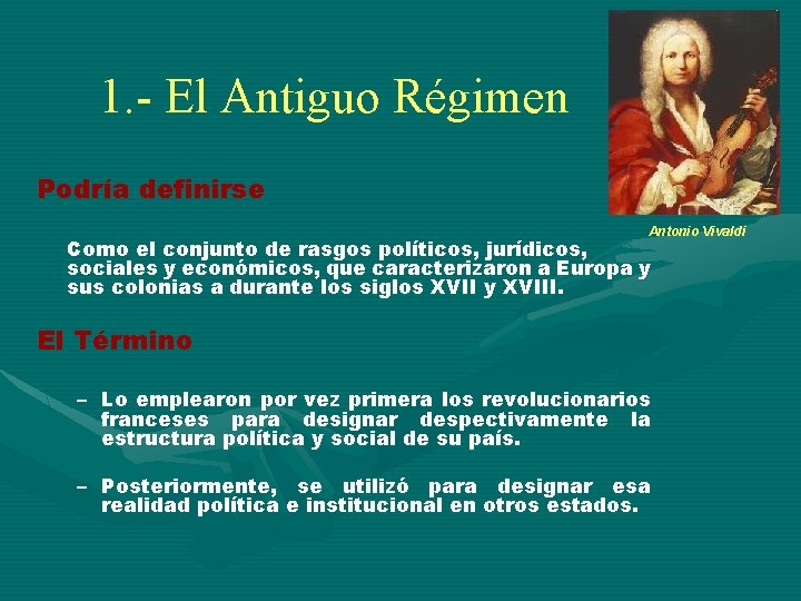 1. - El Antiguo Régimen Podría definirse Antonio Vivaldi Como el conjunto de rasgos