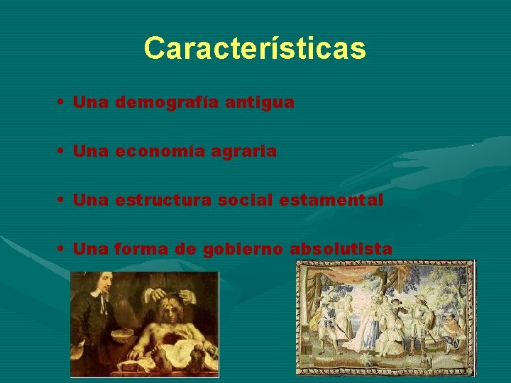 Características • Una demografía antigua • Una economía agraria • Una estructura social estamental