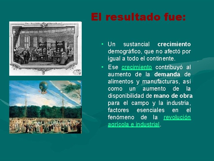 El resultado fue: • Un sustancial crecimiento demográfico, que no afectó por igual a