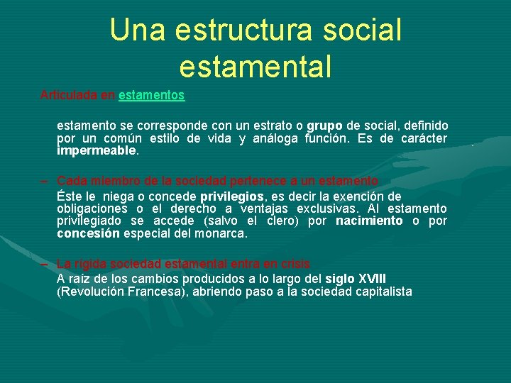Una estructura social estamental Articulada en estamentos estamento se corresponde con un estrato o