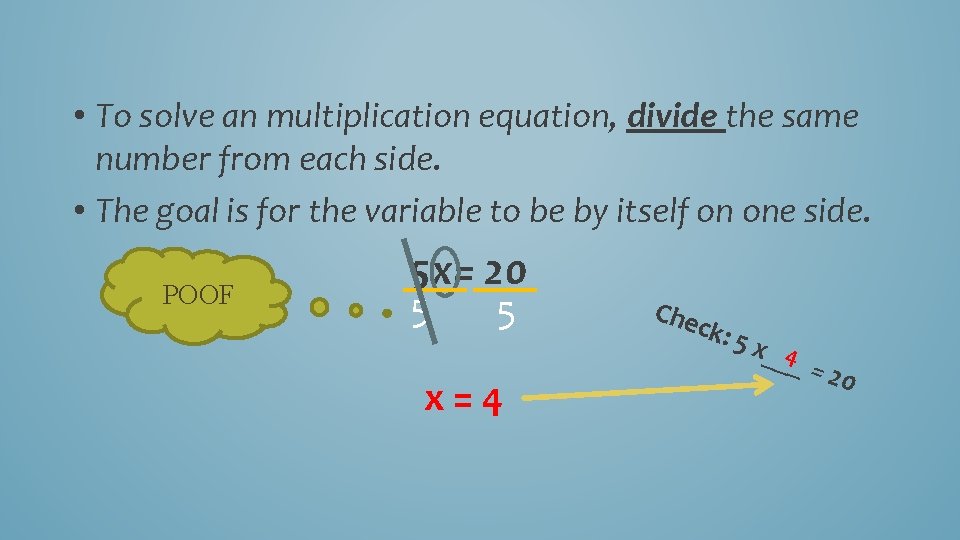  • To solve an multiplication equation, divide the same number from each side.