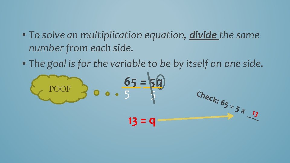  • To solve an multiplication equation, divide the same number from each side.