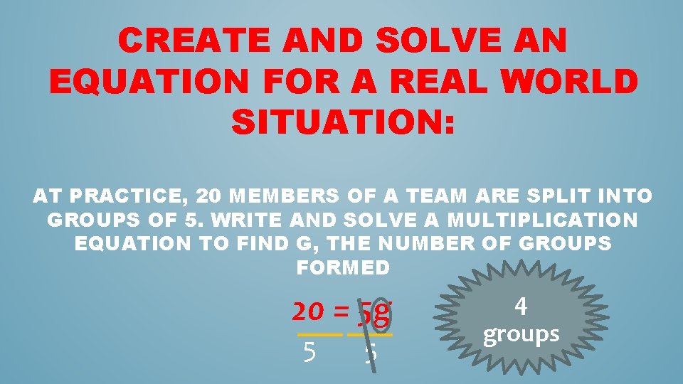 CREATE AND SOLVE AN EQUATION FOR A REAL WORLD SITUATION: AT PRACTICE, 20 MEMBERS