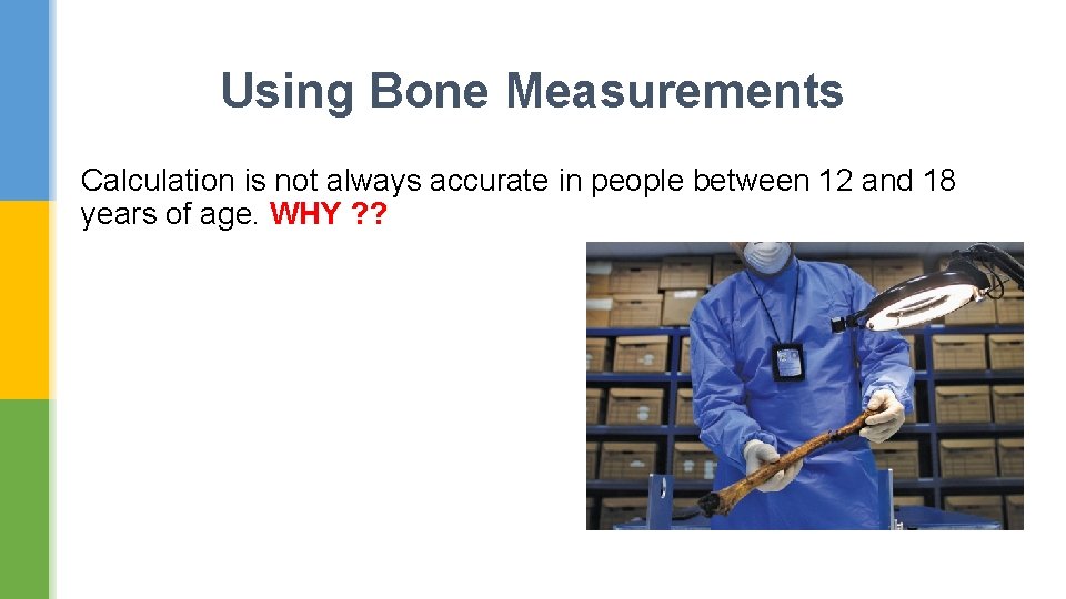 Using Bone Measurements Calculation is not always accurate in people between 12 and 18