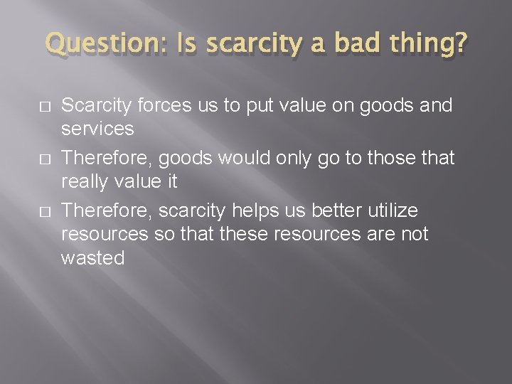 Question: Is scarcity a bad thing? � � � Scarcity forces us to put