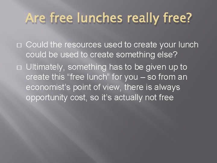Are free lunches really free? � � Could the resources used to create your